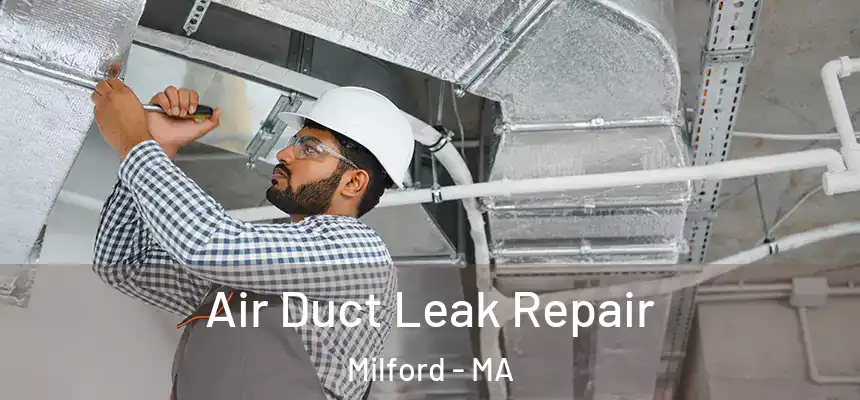  Air Duct Leak Repair Milford - MA