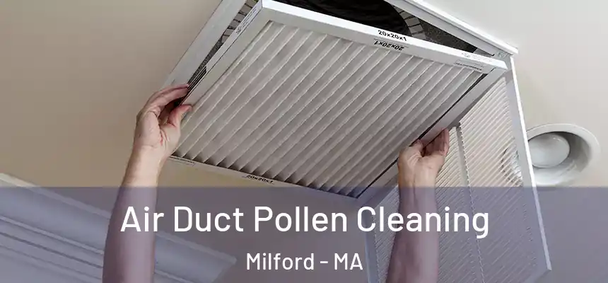 Air Duct Pollen Cleaning Milford - MA