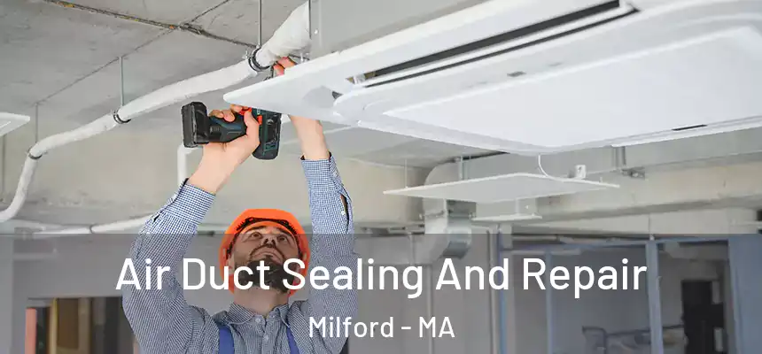  Air Duct Sealing And Repair Milford - MA