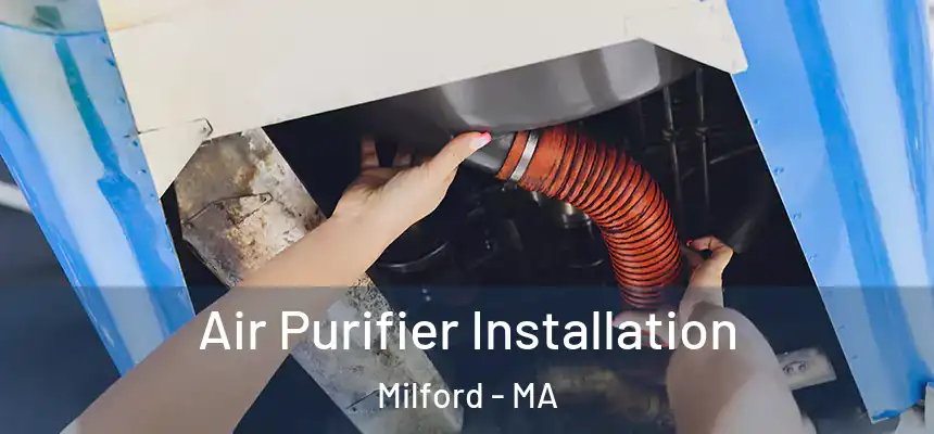  Air Purifier Installation Milford - MA