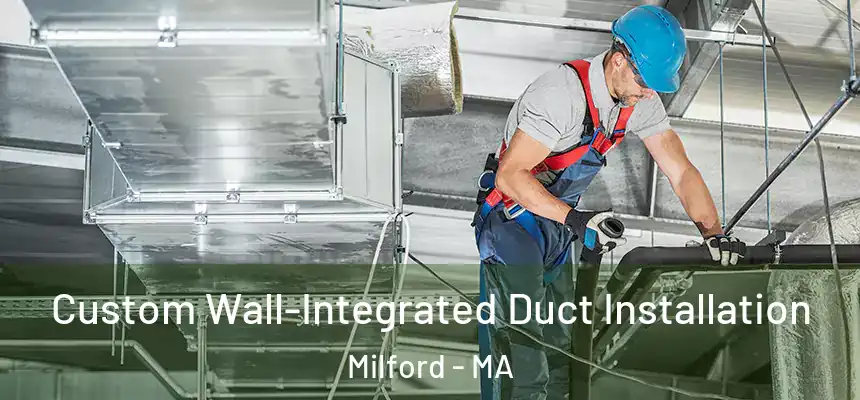  Custom Wall-Integrated Duct Installation Milford - MA