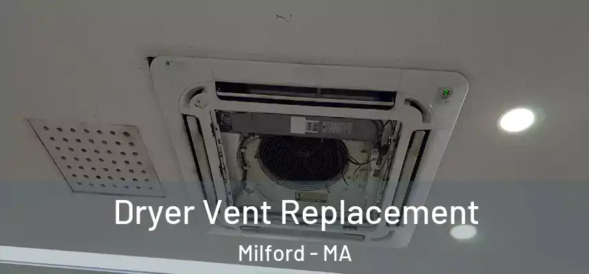  Dryer Vent Replacement Milford - MA