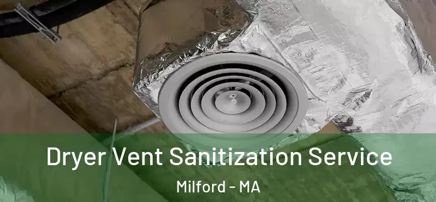 Dryer Vent Sanitization Service Milford - MA