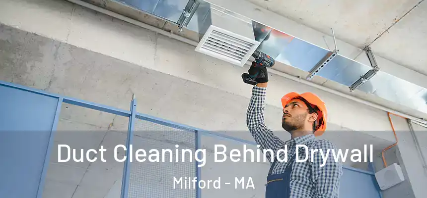  Duct Cleaning Behind Drywall Milford - MA