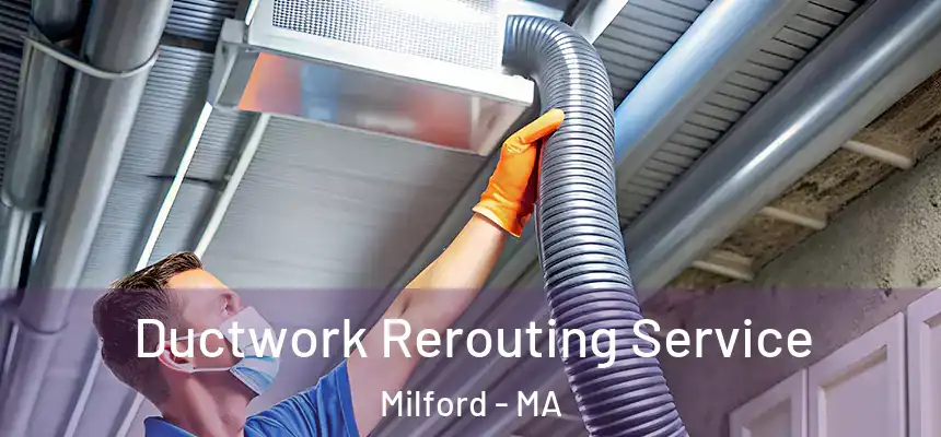  Ductwork Rerouting Service Milford - MA