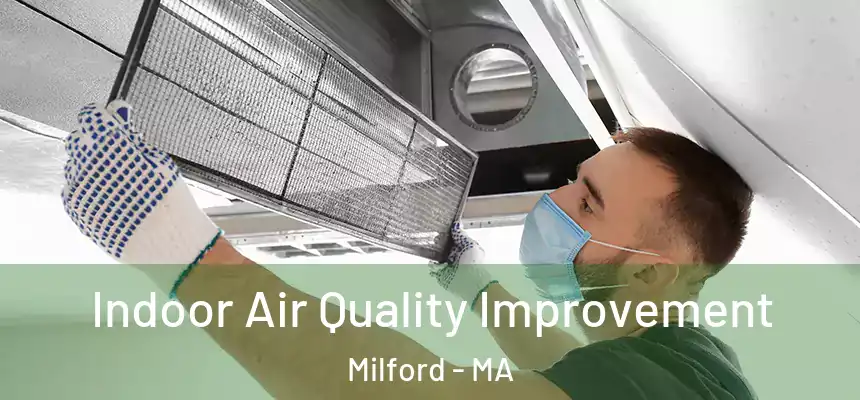  Indoor Air Quality Improvement Milford - MA