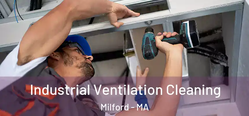 Industrial Ventilation Cleaning Milford - MA