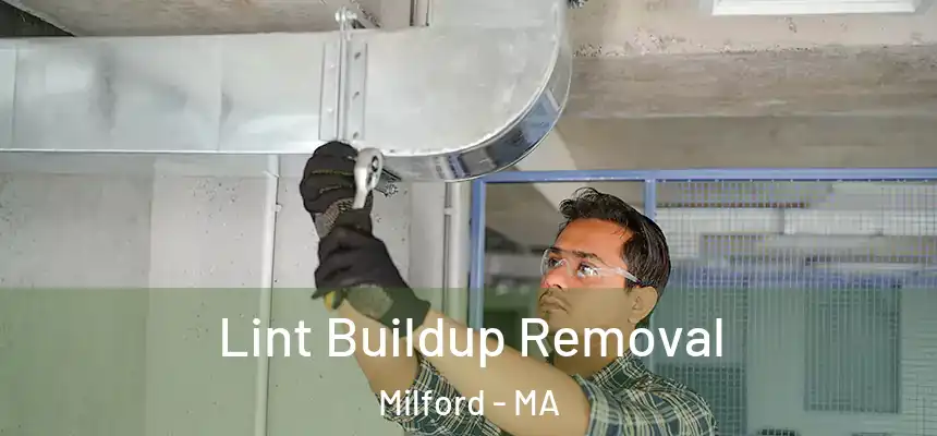  Lint Buildup Removal Milford - MA