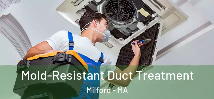  Mold-Resistant Duct Treatment Milford - MA