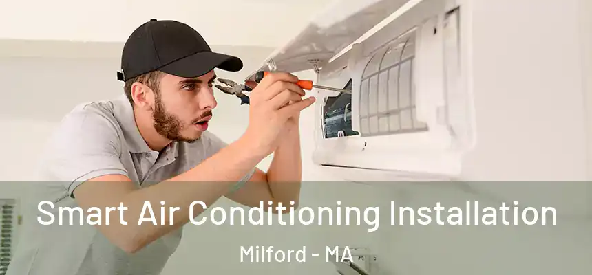  Smart Air Conditioning Installation Milford - MA