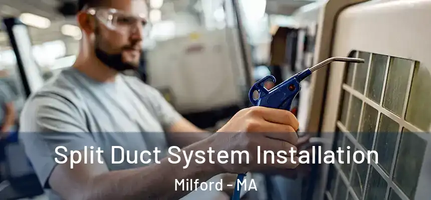  Split Duct System Installation Milford - MA