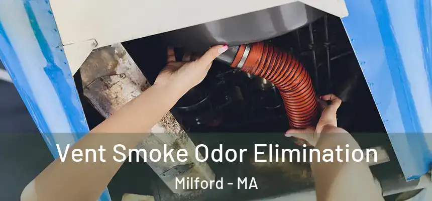  Vent Smoke Odor Elimination Milford - MA