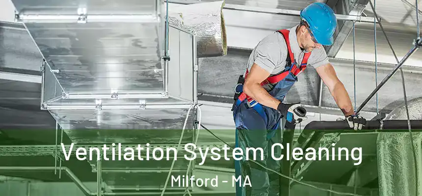  Ventilation System Cleaning Milford - MA